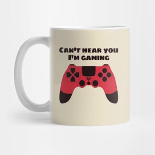 Can't Hear You I'm Gaming Funny Gamer Mug